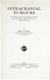 CUSHING, HARVEY. Intracranial Tumours. Notes upon a Series of Two Thousand Verified Cases. 1932